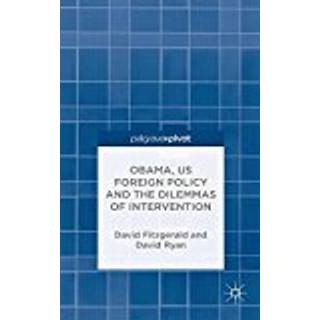 Obama, US Foreign Policy and the Dilemmas of Intervention