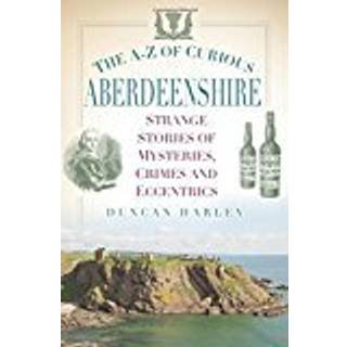The A-Z of Curious Aberdeenshire