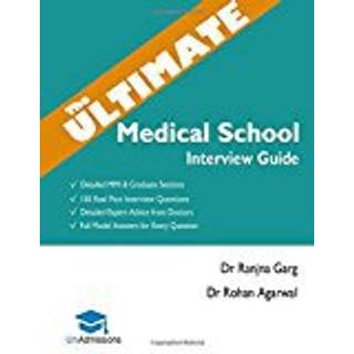 The Ultimate Medical School Interview Guide (4, 2016) | Dr Ranjna Garg,Rohan Agarwal