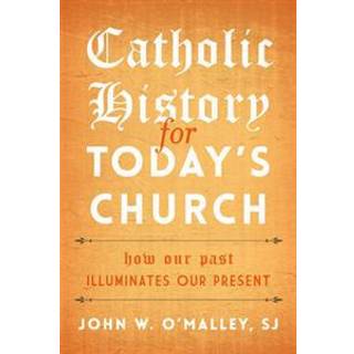 Catholic History for Today's Church