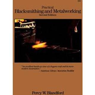 Practical Blacksmithing and Metalworking