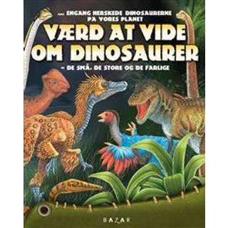 Værd at vide om Dinosaurer