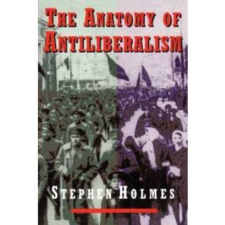 The Anatomy of Antiliberalism