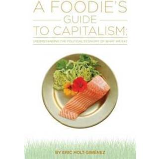 A Foodie's Guide to Capitalism
