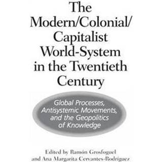 The Modern/Colonial/Capitalist World-System in the Twentieth Century