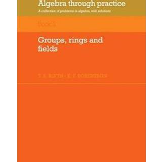 Algebra Through Practice: Volume 3, Groups, Rings and Fields