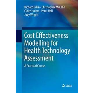 Cost Effectiveness Modelling for Health Technology Assessment
