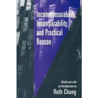 Incommensurability, Incomparability, and Practical Reason