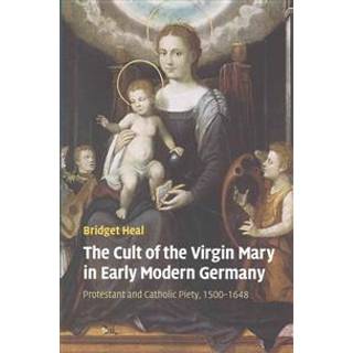 The Cult of the Virgin Mary in Early Modern Germany