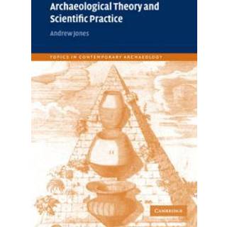 Archaeological Theory and Scientific Practice