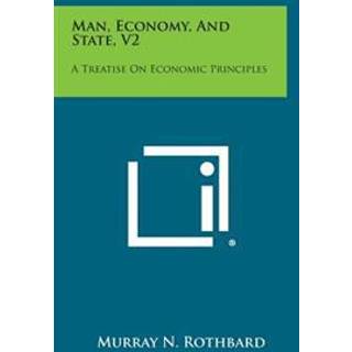 Murray N Rothbard - Man, Economy, and State, V2: a Treatise on...