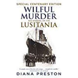 Wilful Murder: The Sinking Of The Lusitania