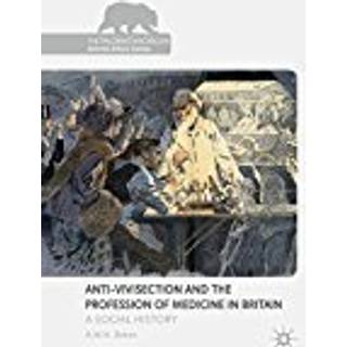 Anti-Vivisection and the Profession of Medicine in Britain