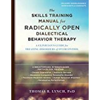 The Skills Training Manual for Radically Open Dialectical Behavior Therapy