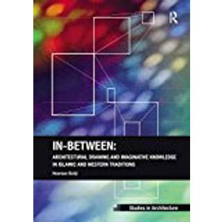 In-Between: Architectural Drawing and Imaginative Knowledge in Islamic and Western Traditions