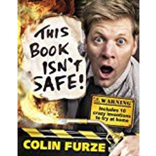 Colin Furze: This Book Isn't Safe!