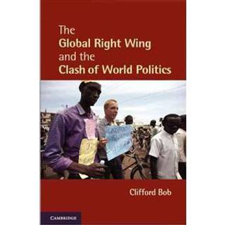 The Global Right Wing and the Clash of World Politics