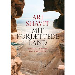 Mit forjættede land - Israels triumf og tragedie - Ari Shavit
