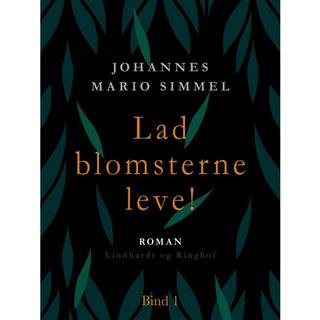 Lad blomsterne leve! - Bind 1
