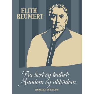 Fra livet og teatret: Mandom og alderdom