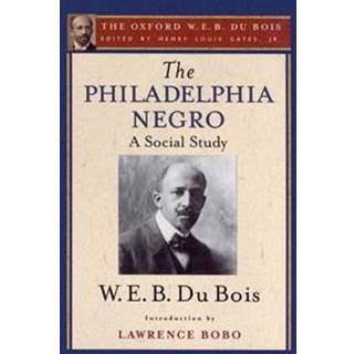 The Philadelphia Negro (The Oxford W. E. B. Du Bois)