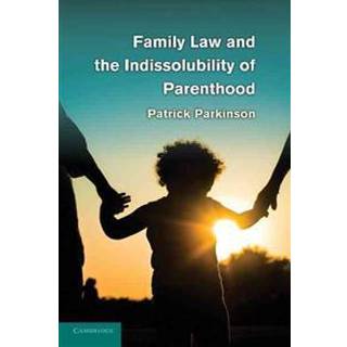 Family Law and the Indissolubility of Parenthood