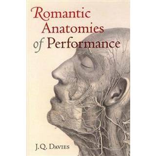 Romantic Anatomies of Performance