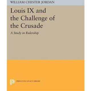 Louis IX and the Challenge of the Crusade