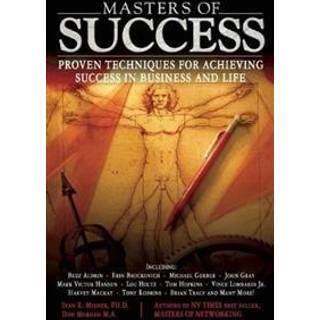 Masters of Success : Proven Techniques for Achieving Success in Business and Life