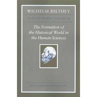 Wilhelm Dilthey: Selected Works, Volume III