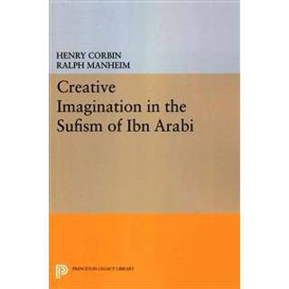 Creative Imagination in the Sufism of Ibn Arabi
