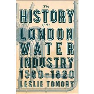 The History of the London Water Industry, 1580–1820