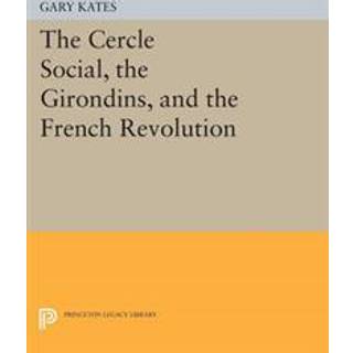 The Cercle Social, the Girondins, and the French Revolution