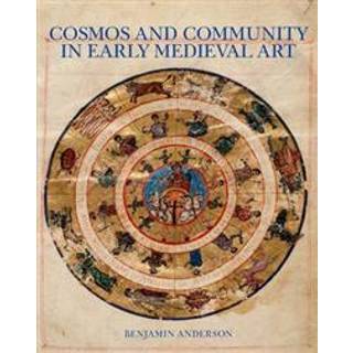 Cosmos and Community in Early Medieval Art