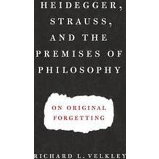 Heidegger, Strauss, and the Premises of Philosophy