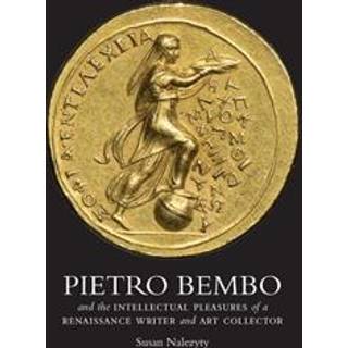 Pietro Bembo and the Intellectual Pleasures of a Renaissance Writer and Art Collector