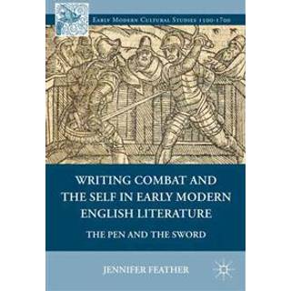 Writing Combat and the Self in Early Modern English Literature