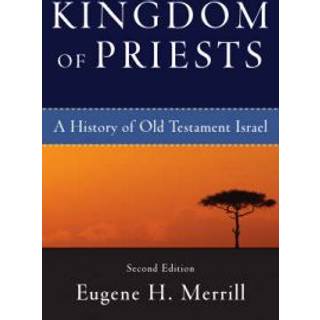 Kingdom of Priests – A History of Old Testament Israel