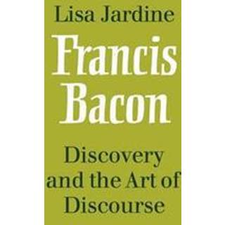 Francis Bacon: Discovery and the Art of Discourse