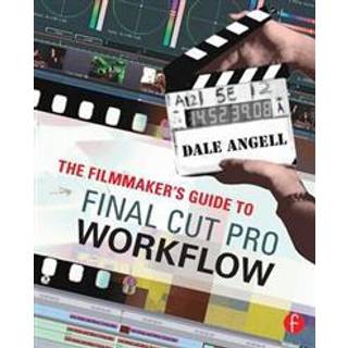 The Filmmaker's Guide to Final Cut Pro Workflow