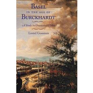 Basel in the Age of Burckhardt