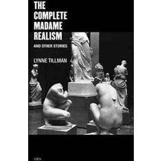 The Complete Madame Realism and Other Stories