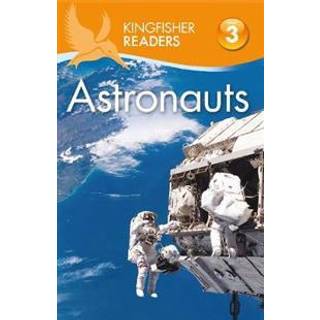 Kingfisher Readers: Astronauts (Level 3: Reading Alone with Some Help)