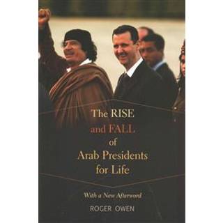 The Rise and Fall of Arab Presidents for Life