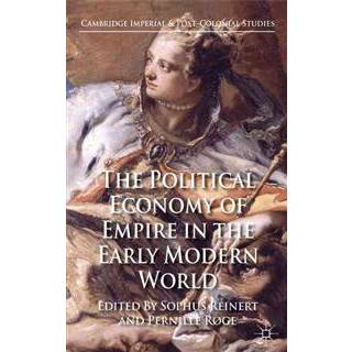 The Political Economy of Empire in the Early Modern World