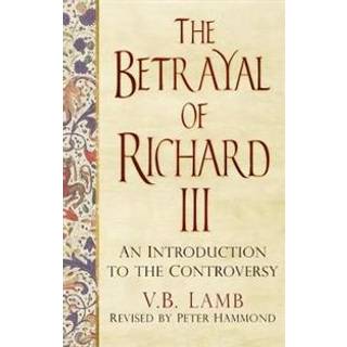 The Betrayal of Richard III