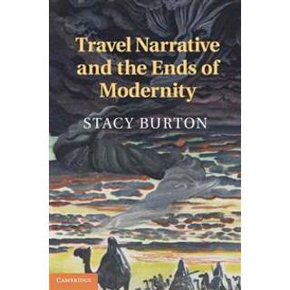 Travel Narrative and the Ends of Modernity