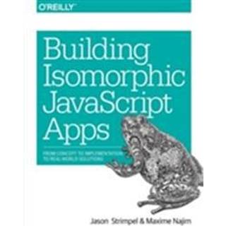 Building Isomorphic JavaScript Apps (4, 2016) | Maxime Najim,Jason Strimpel