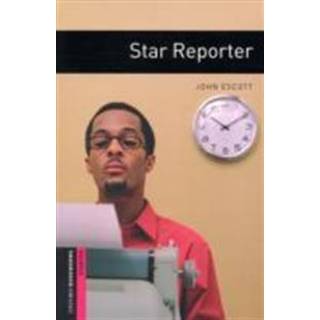 Oxford Bookworms Library: Starter Level:: Star Reporter