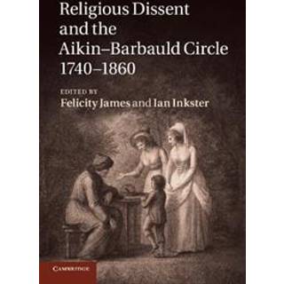 Religious Dissent and the Aikin-Barbauld Circle, 1740–1860